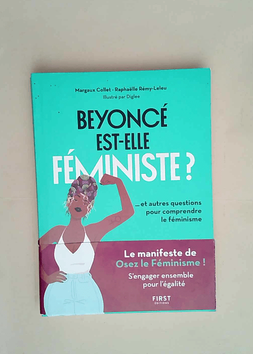 Beyoncé est-elle féministe ? Et autres questions pour comprendre le féminisme  – Raphaëlle Rémy-Leleu