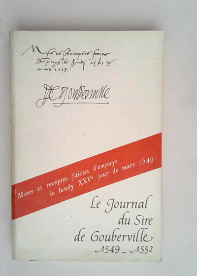 Le journal du Sire de Gouberville Volume 1 - 1549-1552 - Gilles de Gouberville