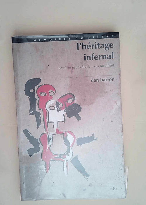 L héritage Infernal Des filles et des fils de Nazis racontent – Dan Bar-On