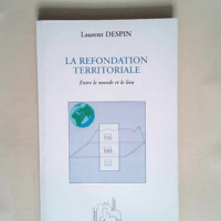 La refondation territoriale Entre le monde et le lieu – Laurent Despin