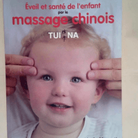 Eveil et santé de l enfant par le massage ch...