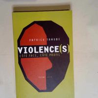 Violence(s) Côté face côté profil – Patrick Traube