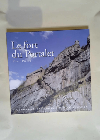 Le fort du Portalet  - CdC Vallée d Aspe