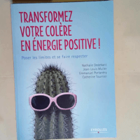 Transformez votre colère en énergie positiv...