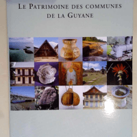 Le patrimoine des communes de la Guyane  &#82...