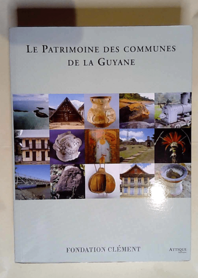 Le patrimoine des communes de la Guyane  - Jean-Luc Flohic