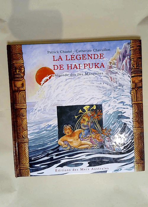 La légende Hai Puka Légende des Iles Marquises – Patrick Chastel