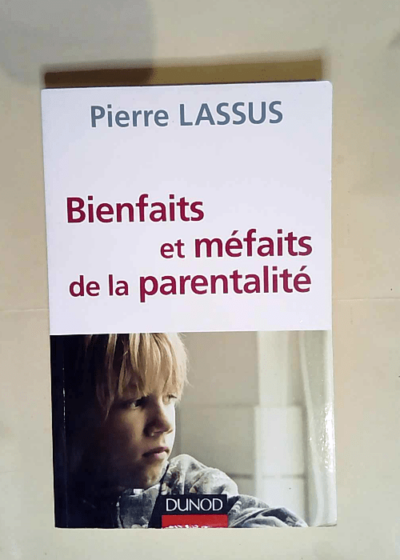 Bienfaits et méfaits de la parentalité  - Pierre Lassus