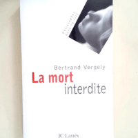 La Mort interdite  – Bertrand Vergely