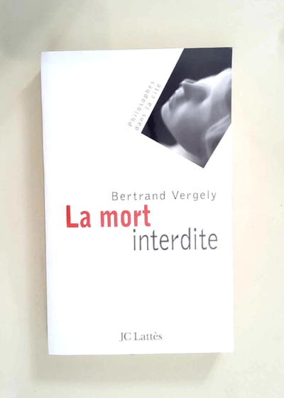 La Mort interdite  - Bertrand Vergely