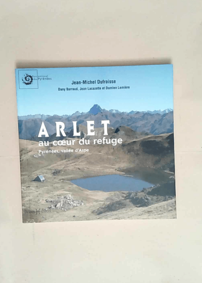 Arlet au coeur du refuge (Pyrénées vallée d Aspe)  - Dany Barraud