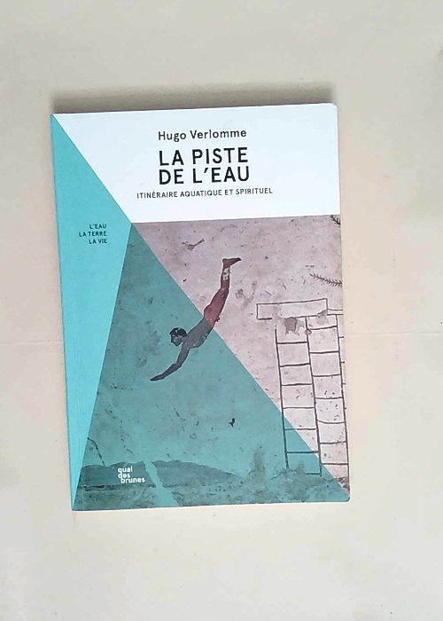 La Piste de l eau Itinéraire aquatique et spirituel – Hugo Verlomme