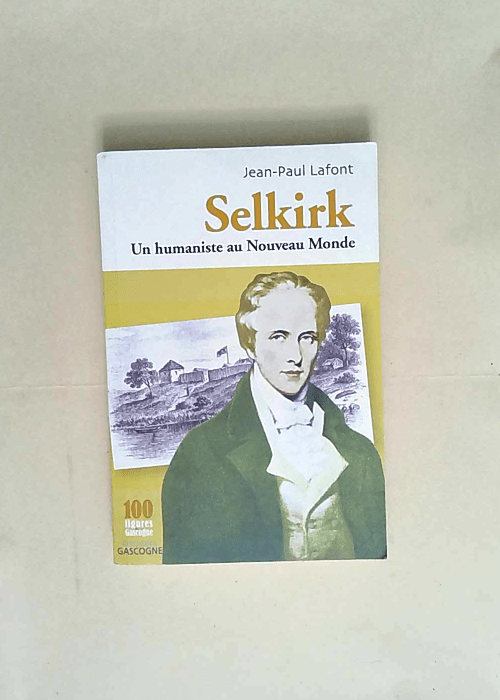 Selkirk Un humaniste au Nouveau Monde – Jean-Paul Lafont