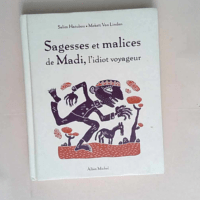 Sagesses et malices de Madi l idiot voyageur  – Salim Hatubou