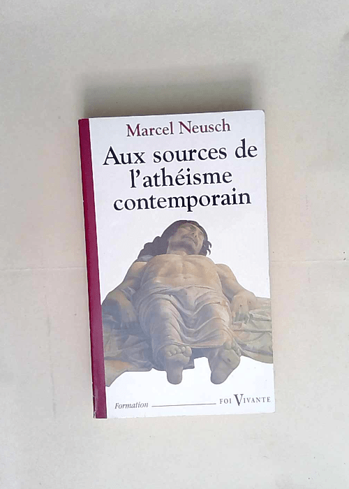 Aux sources de l athéisme contemporain  – Marcel Neusch