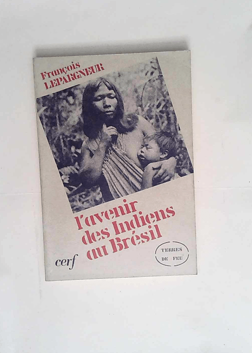 L Avenir Des Indiens Au Bresil  – n/a Francois Lepargneur