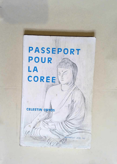 Passeport Pour La Coree  - Coyos Celestin