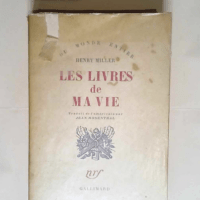 Les Livres De Ma Vie  – Henry Miller