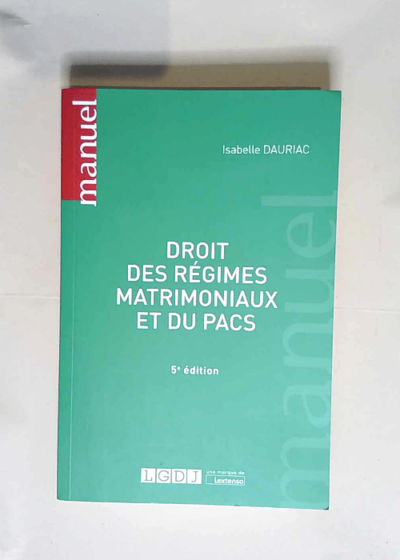 Droit des régimes matrimoniaux et du PACS  - Isabelle Dauriac