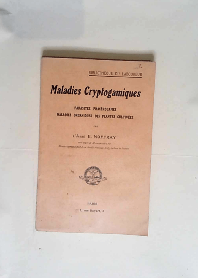 Maladies cryptogamiques - Bibliothèque du laboureur - NOFFRAY E. Abbé