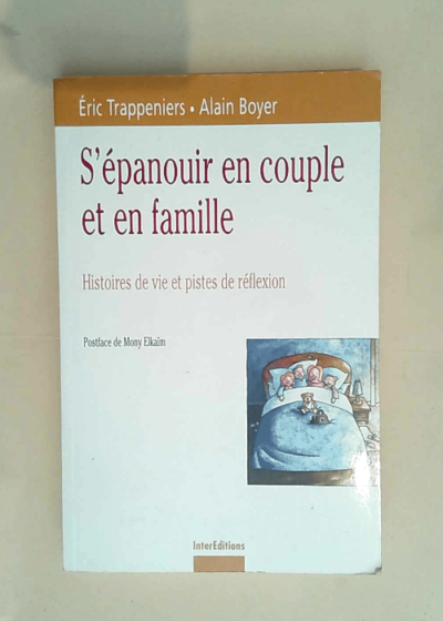 S épanouir en couple et en famille Histoires de vie et pistes de réflexion - Alain Boyer