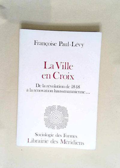 La ville en croix  - Françoise Paul-Lévy