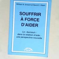 Souffrir A Force D Aider  – Grosch/Olse...