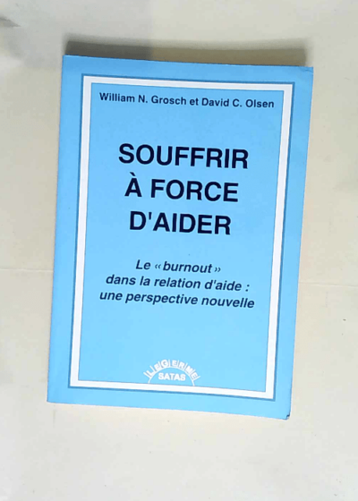 Souffrir A Force D Aider  - Grosch/Olsen