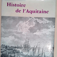 Histoire de l aquitaine  – HIGOUNET Cha...