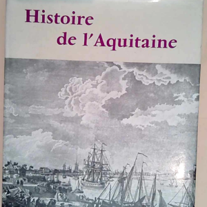 Histoire de l aquitaine  – HIGOUNET Cha...