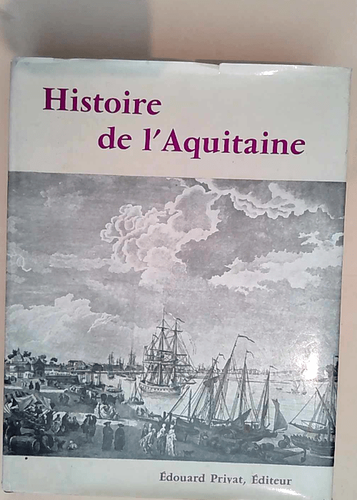 Histoire de l aquitaine  – HIGOUNET Cha...