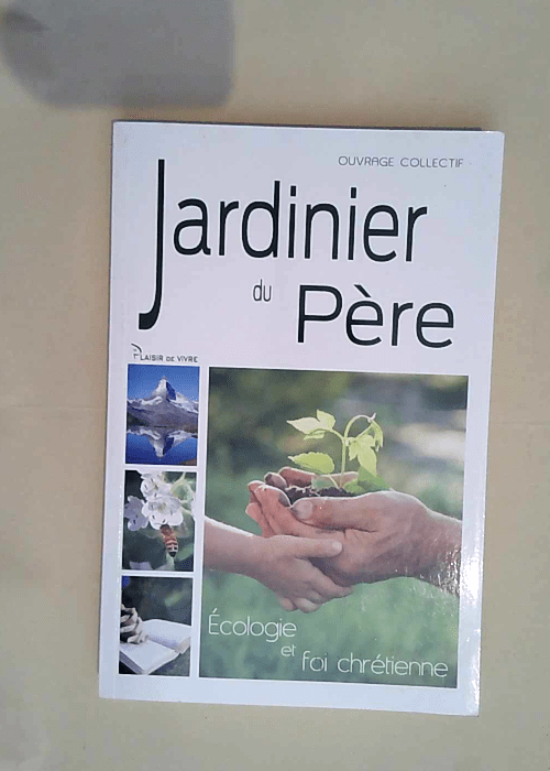 Jardinier du Père – écologie et foi chrétienne – Collectif