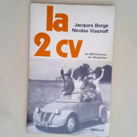 La 2 CV – En 300 Histoires Et 150 Photo...