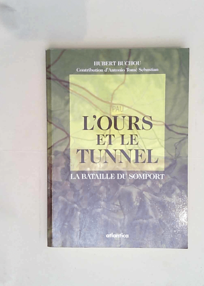 L ours et le tunnel La bataille du Somport - Hubert Buchou