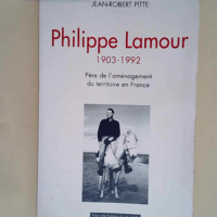 Philippe Lamour Père de l aménagement du te...