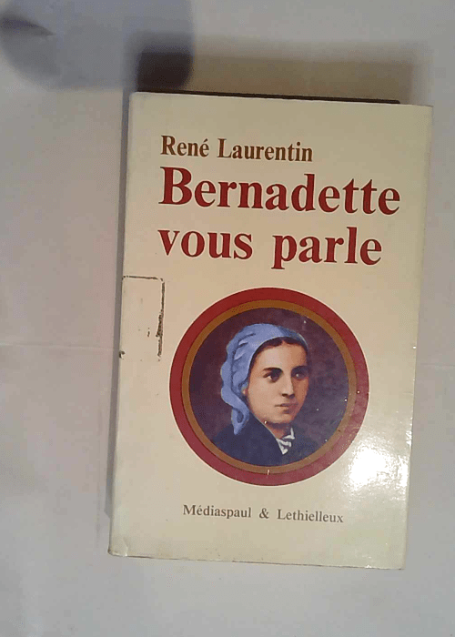 Bernadette vous parle  – Laurentin Rene