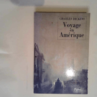 Voyage en Amérique  – Charles Dickens