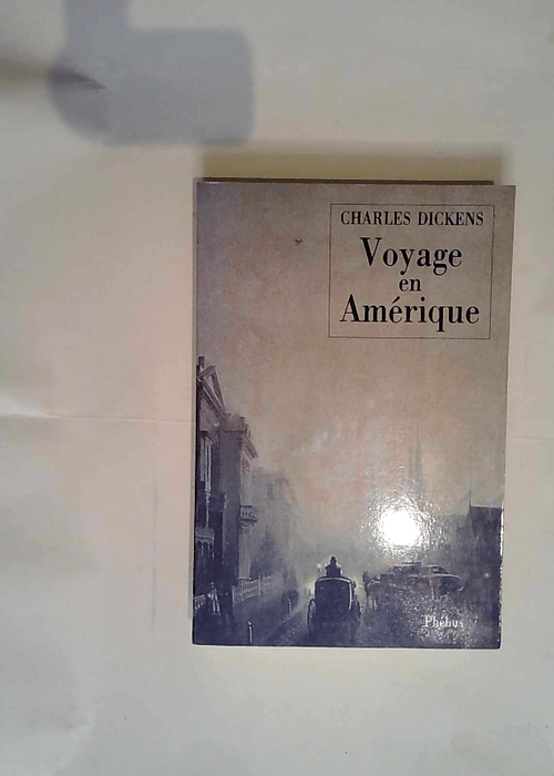 Voyage en Amérique  – Charles Dickens