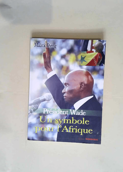 Président Wade un symbole pour l Afrique  - Malick Dieng