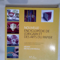 Nouvelle encyclopédie de l origami et des ar...