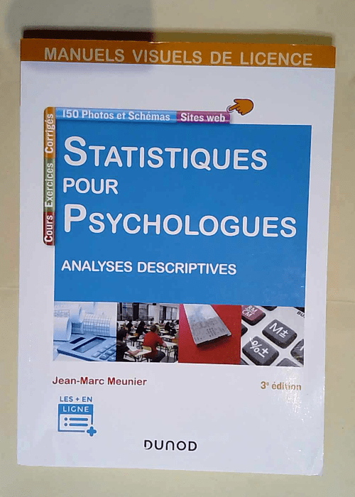 Manuel visuel – Statistiques pour psychologues – 3e éd. – Analyses descriptives Analyses descriptives – Jean-Marc Meunier