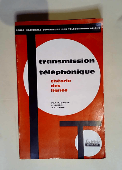 Transmission téléphonique Théorie des lignes - Raymond Croze Lucien Simon