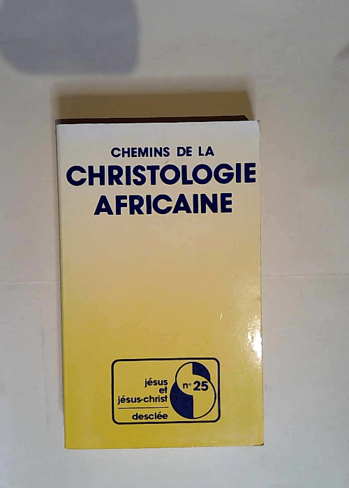 Chemins de la christologie africaine  –...