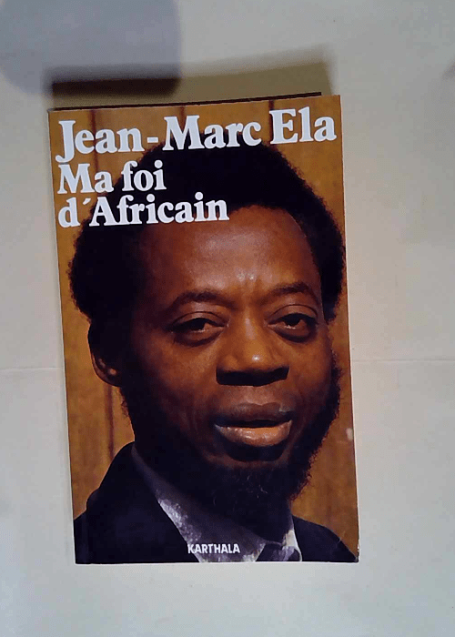 Ma foi d africain  – ELA JEAN MARC