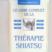 Le livre complet de la Thérapie Shiatsu  &#8...