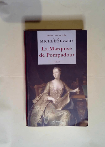 La Marquise de Pompadour Tome 1  - Michel Zévaco