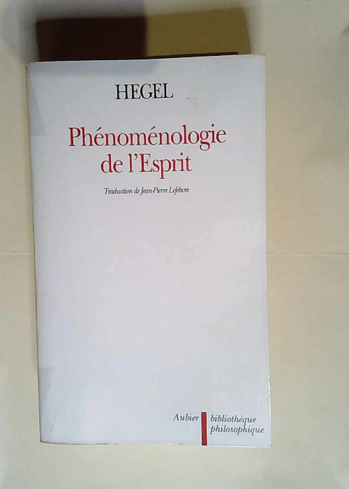 Phénoménologie de l esprit  – Hegel