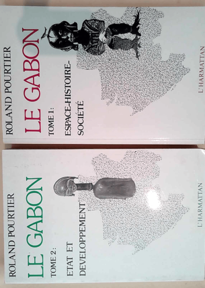 Le Gabon - En 2 volumes. Tome 1 Espace-Histoire-Société / Tome 2 : Etat et Développement. - POURTIER Roland