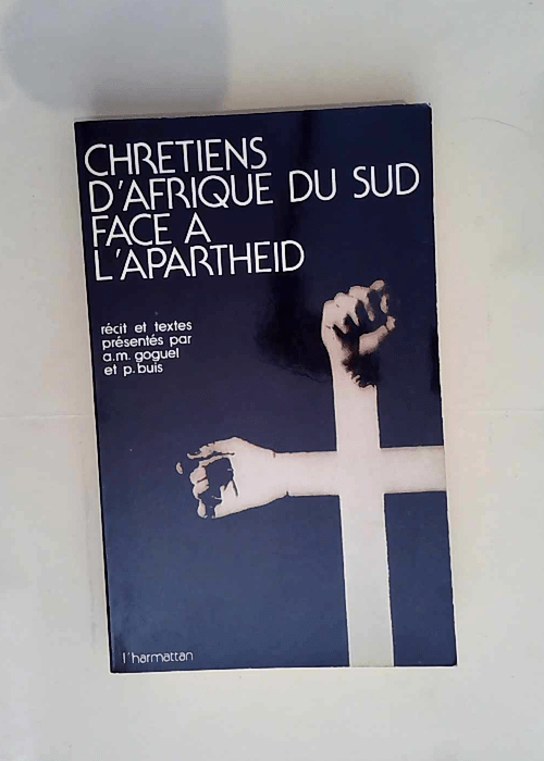 Chrétiens d Afrique du Sud face à l apartheid  – Pierre Buis