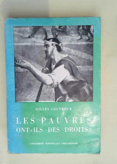 Les Pauvres Ont-ils Des Droits? Recherches Sur Le Vol En Cas Dextreme Necessite Depuis La Concordia De Gratien. 1140 Jusqua G. Dauxerre 1231 - G. Couvreur